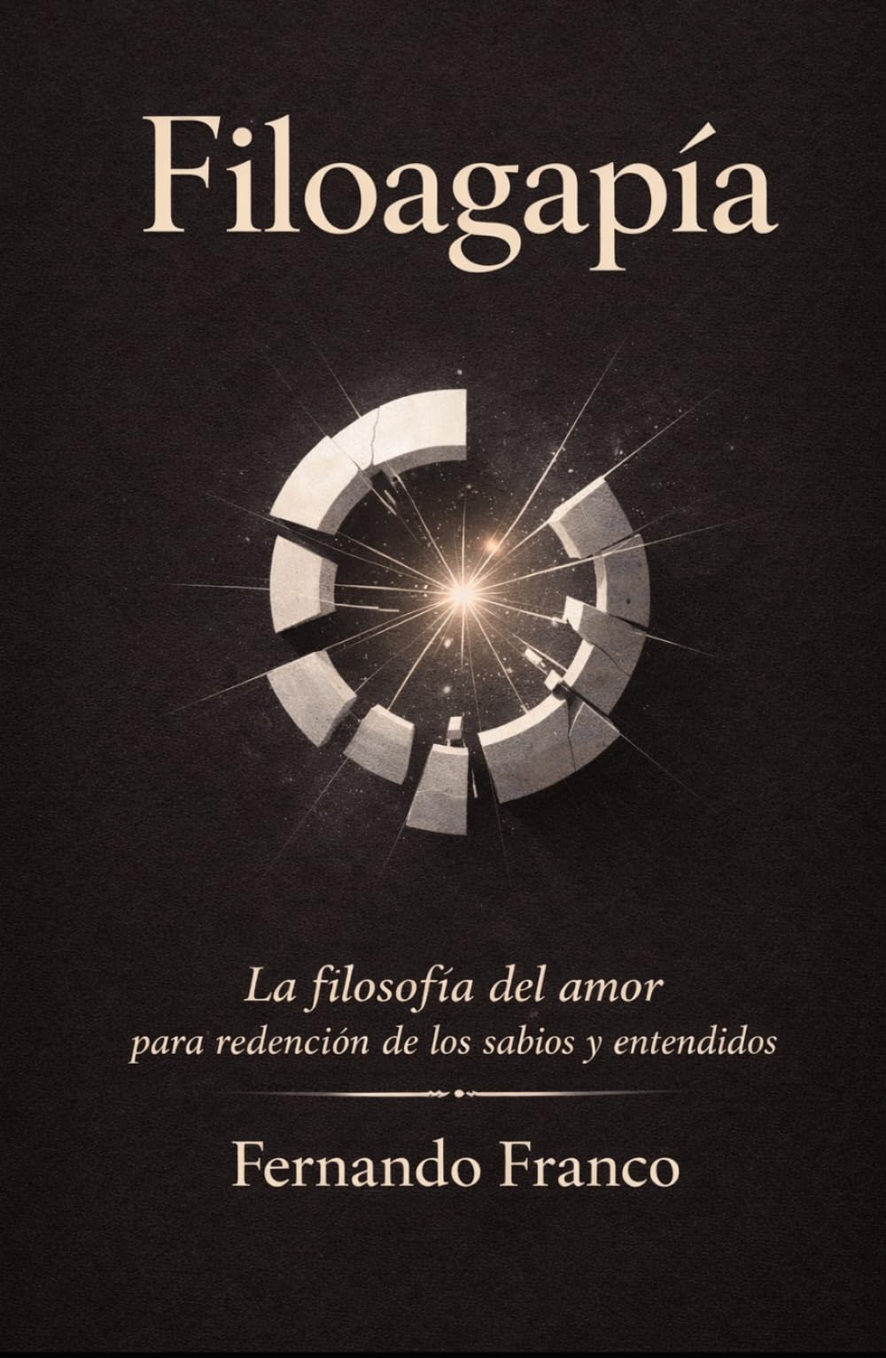 Filoagapía: La Filosofía del Amor para redención de los sabios y entendidos