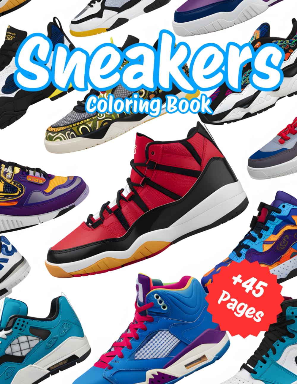 Sneakers Coloring Book: +45 Unique Pages
