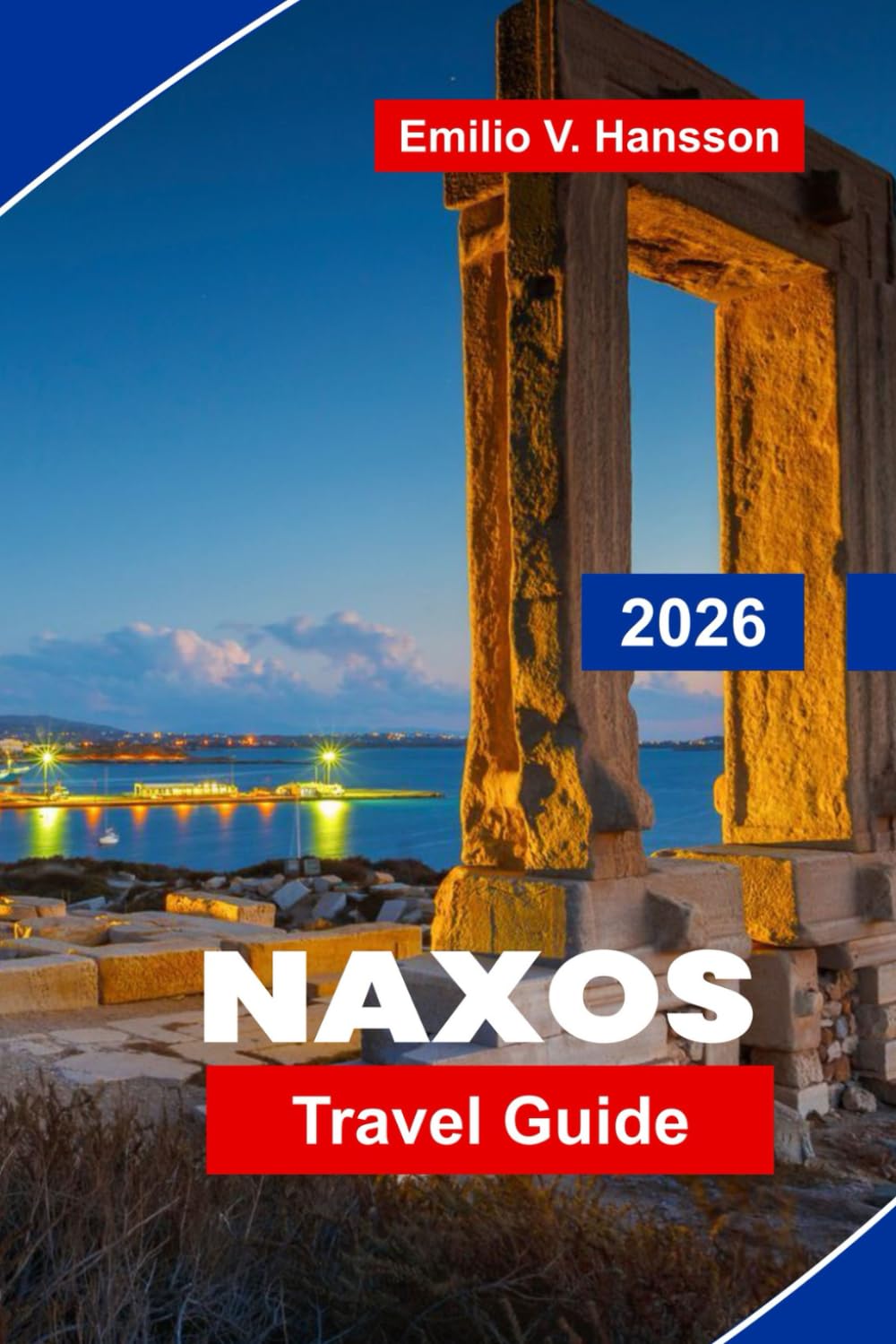 NAXOS Travel Guide 2026: Discover Sandy Beaches, Ancient Ruins, Traditional Villages, Local Cuisine, and Practical Tips for Your Greek Island Getaway