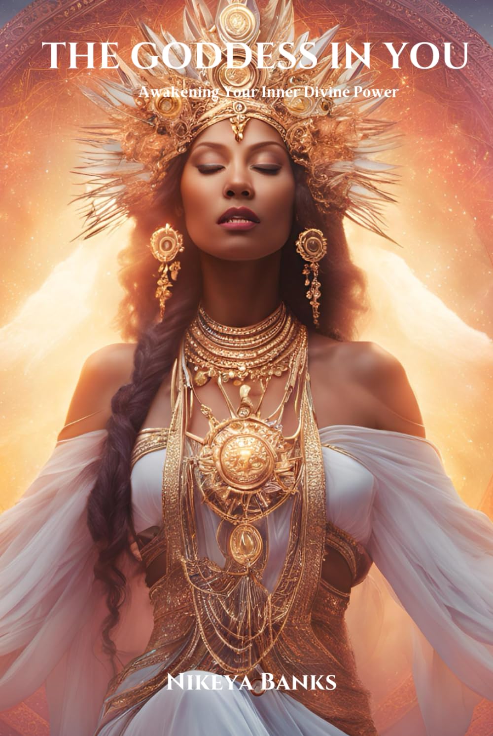 The Goddess in You: Awakening Your Inner Divine Power