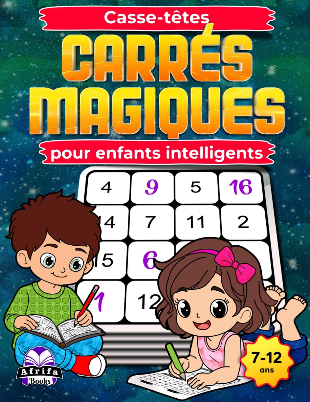 Casse-têtes carrés magiques pour enfants intelligents : des jeux mathématiques amusants pour stimuler le cerveau et améliorer la logique, la ... de résolution de problèmes (7-12 ans)