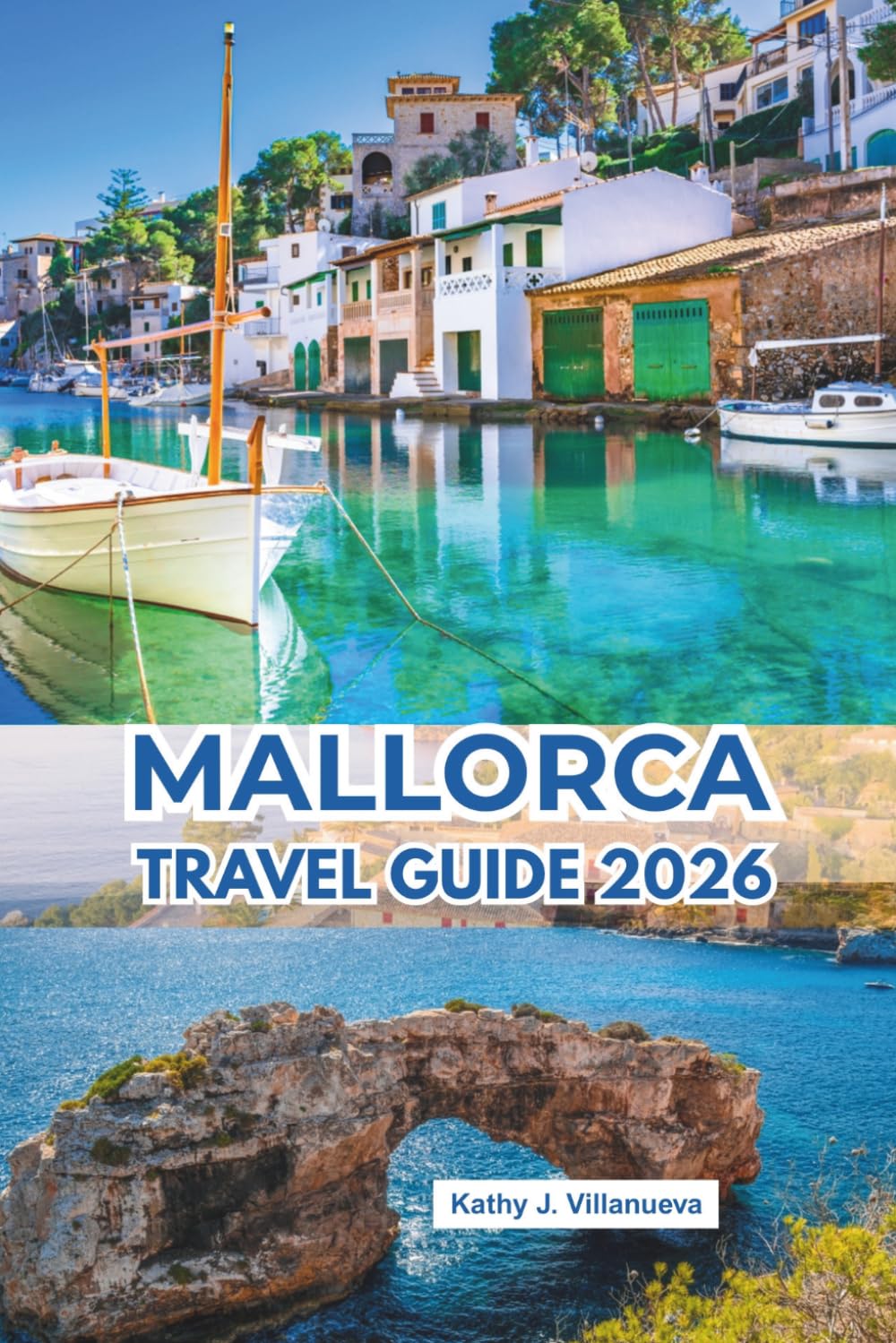 Mallorca Travel Guide 2026: Sunlit Mediterranean escapes across Spain’s Balearic Islands in Europe, crystal coves, historic coastal cities, mountain ... markets, and unforgettable seaside culture