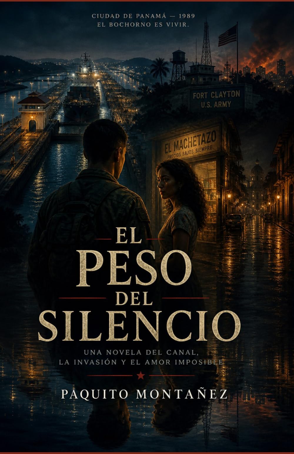 EL PESO DEL SILENCIO: Una novela del canal, la invasión y el amor imposible