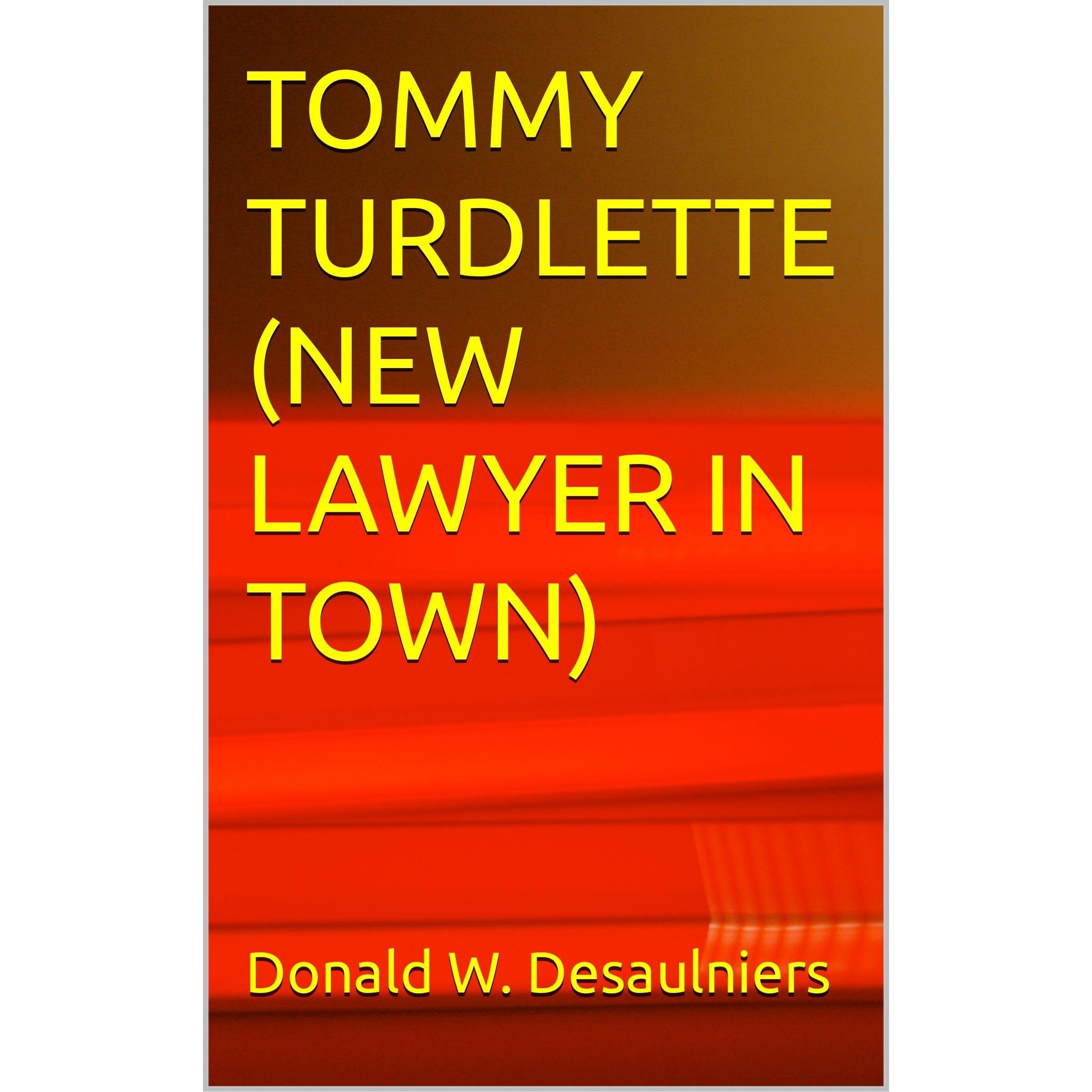 TOMMY TURDLETTE (NEW LAWYER IN TOWN)
