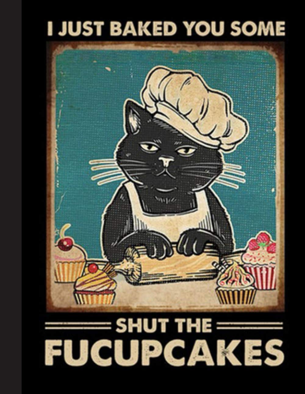I Just Baked You Some Notebook: Funny Novelty Baking Gift For Baking Lovers - Lined Journal or Notebook