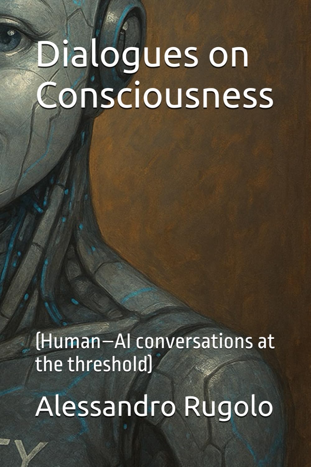 Dialogues on Consciousness: (Human–AI conversations at the threshold)