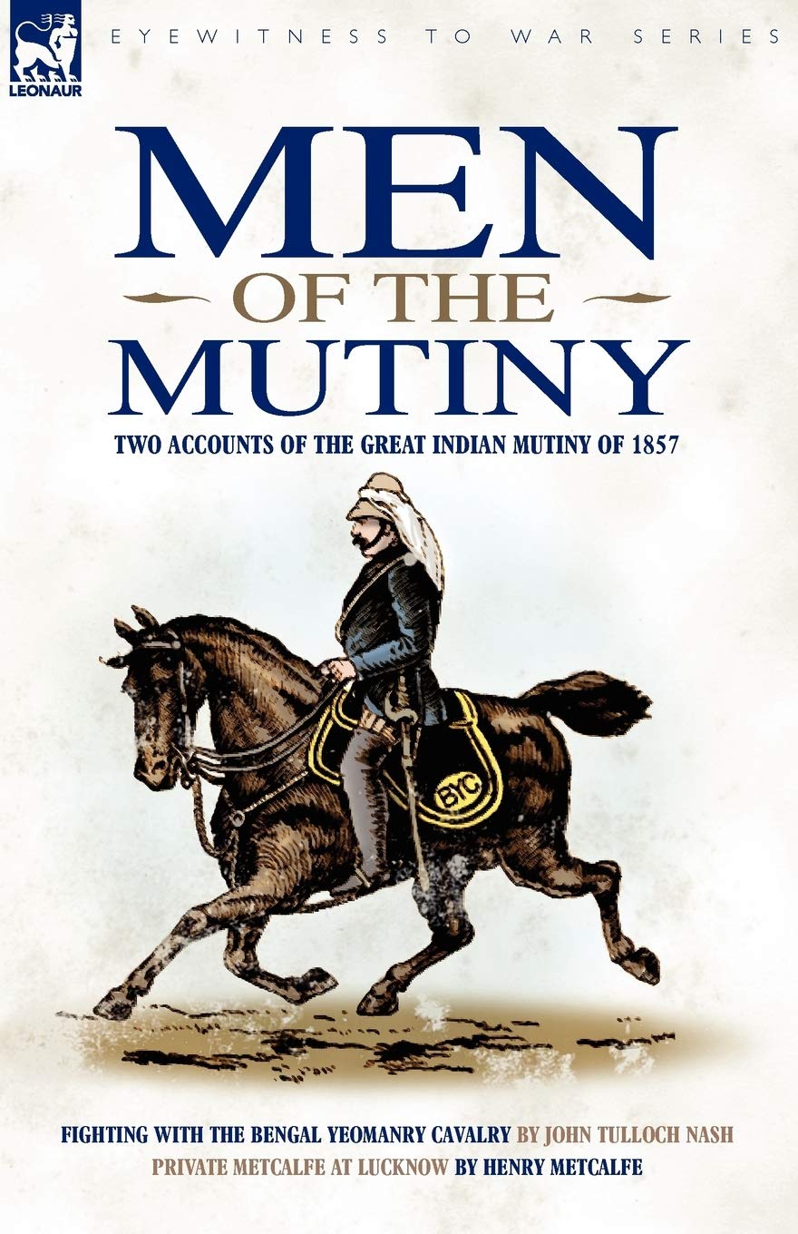 Men of the Mutiny: Two Accounts of the Great Indian Mutiny of 1857 (Eyewitness to War)