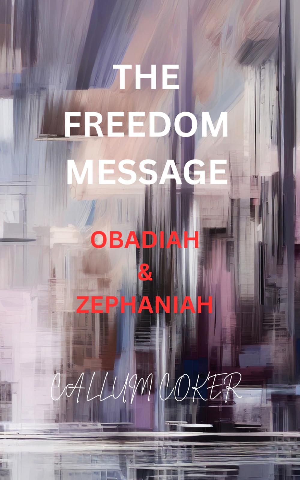 THE FREEDOM MESSAGE: OBADIAH & ZEPHANIAH