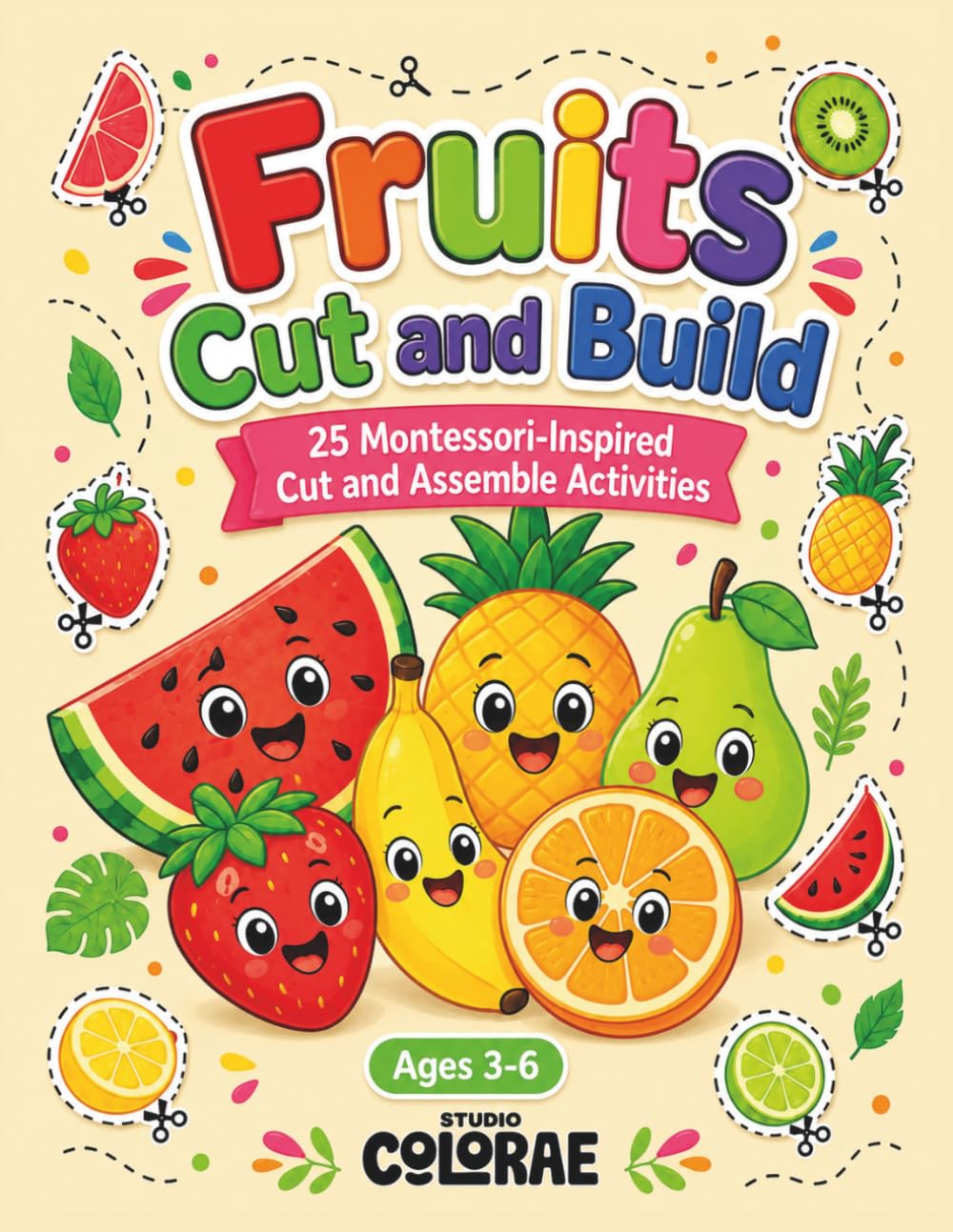 Fruits Cut and Build Activity Book: 25 Montessori-Inspired Cut and Assemble Activities Ages 3-6