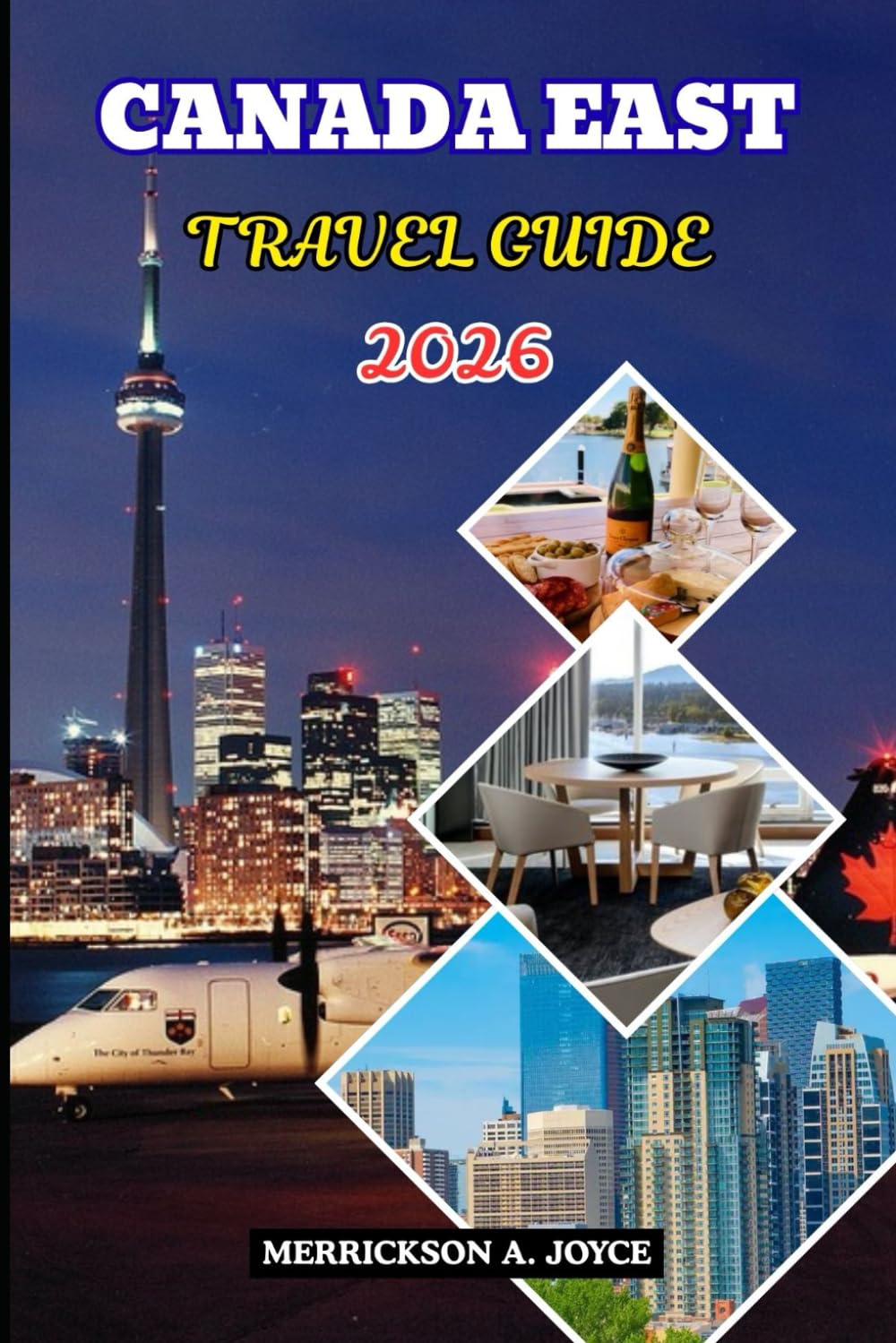 CANADA EAST TRAVEL GUIDE 2026: Explore Canada East Like a Local Discover Hidden Gems Festivals and Scenic Wonders in 2026
