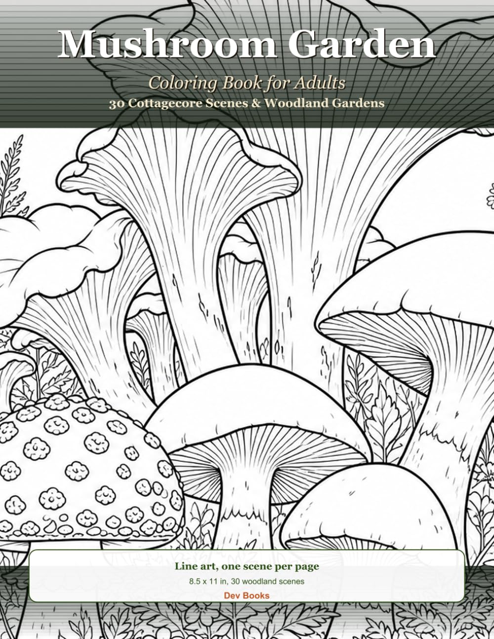 Mushroom Garden: Coloring Book for Adults - 30 Cottagecore Scenes & Woodland Gardens