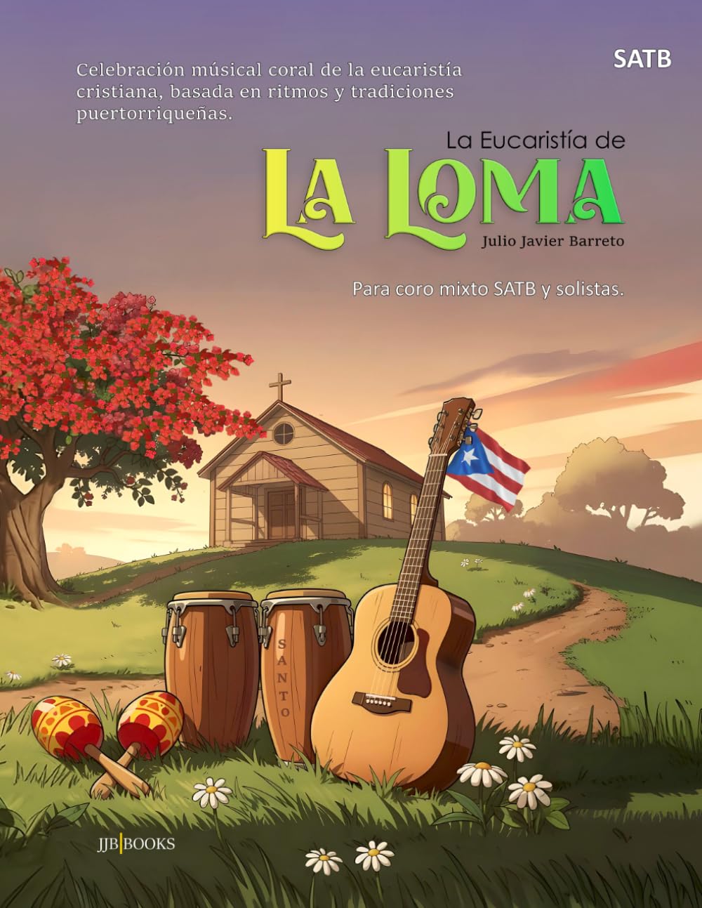 La Eucaristía de la Loma: Liturgia Musical Hispana Caribeña: Versión: SATB - solo voces