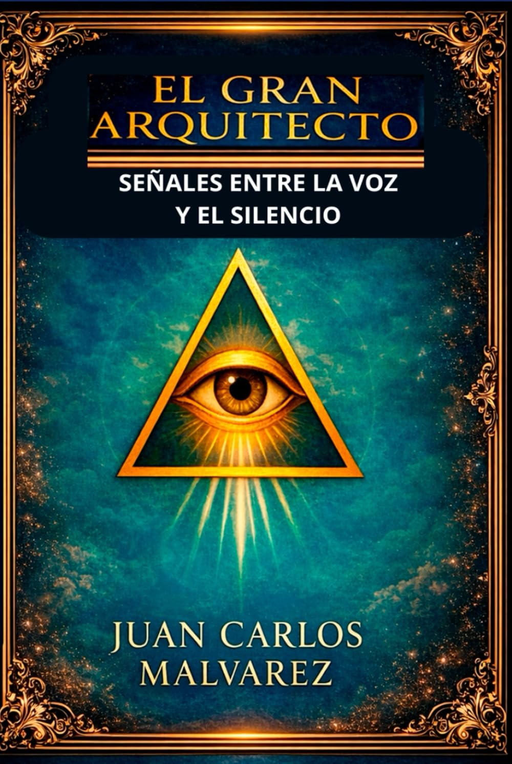 El Gran Arquitecto Señales entre la Voz y el Silencio: Señales entre la Voz y el Silencio
