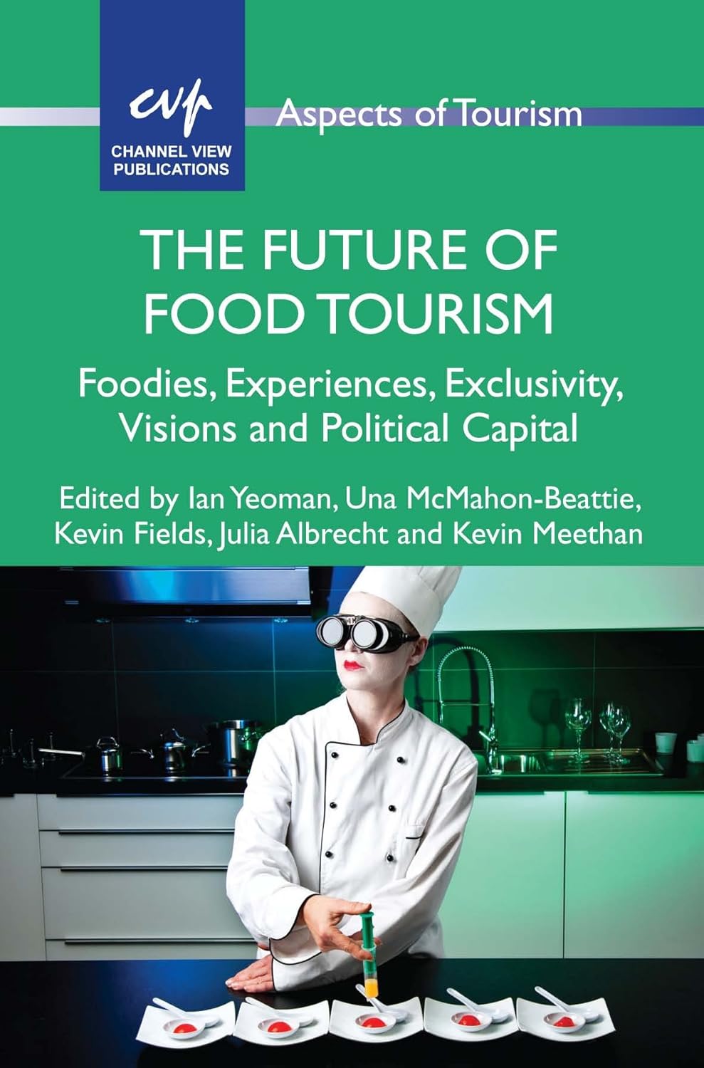 The Future of Food Tourism Foodies, Experiences, Exclusivity, Visions