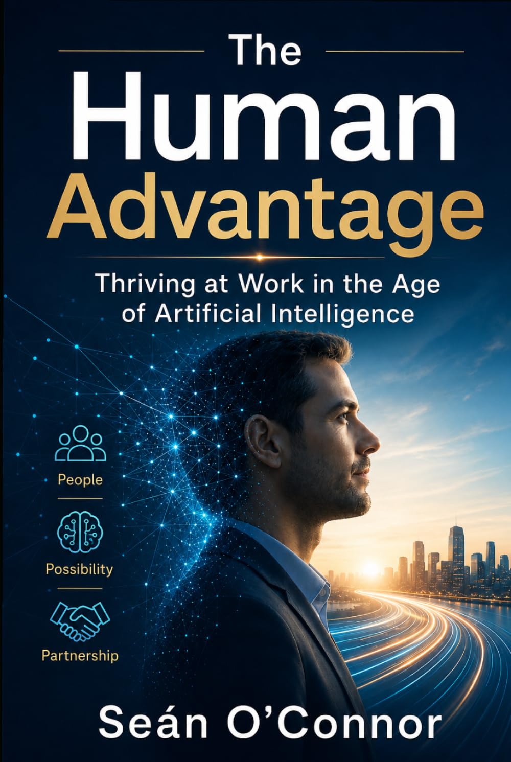 The Human Advantage: Thriving at Work in the Age of Artificial Intelligence
