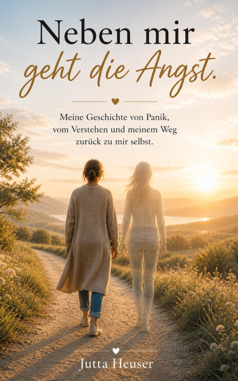 Neben mir geht die Angst: Meine Geschichte von Panik, vom Verstehen und meinem Weg zurück zu mir selbst