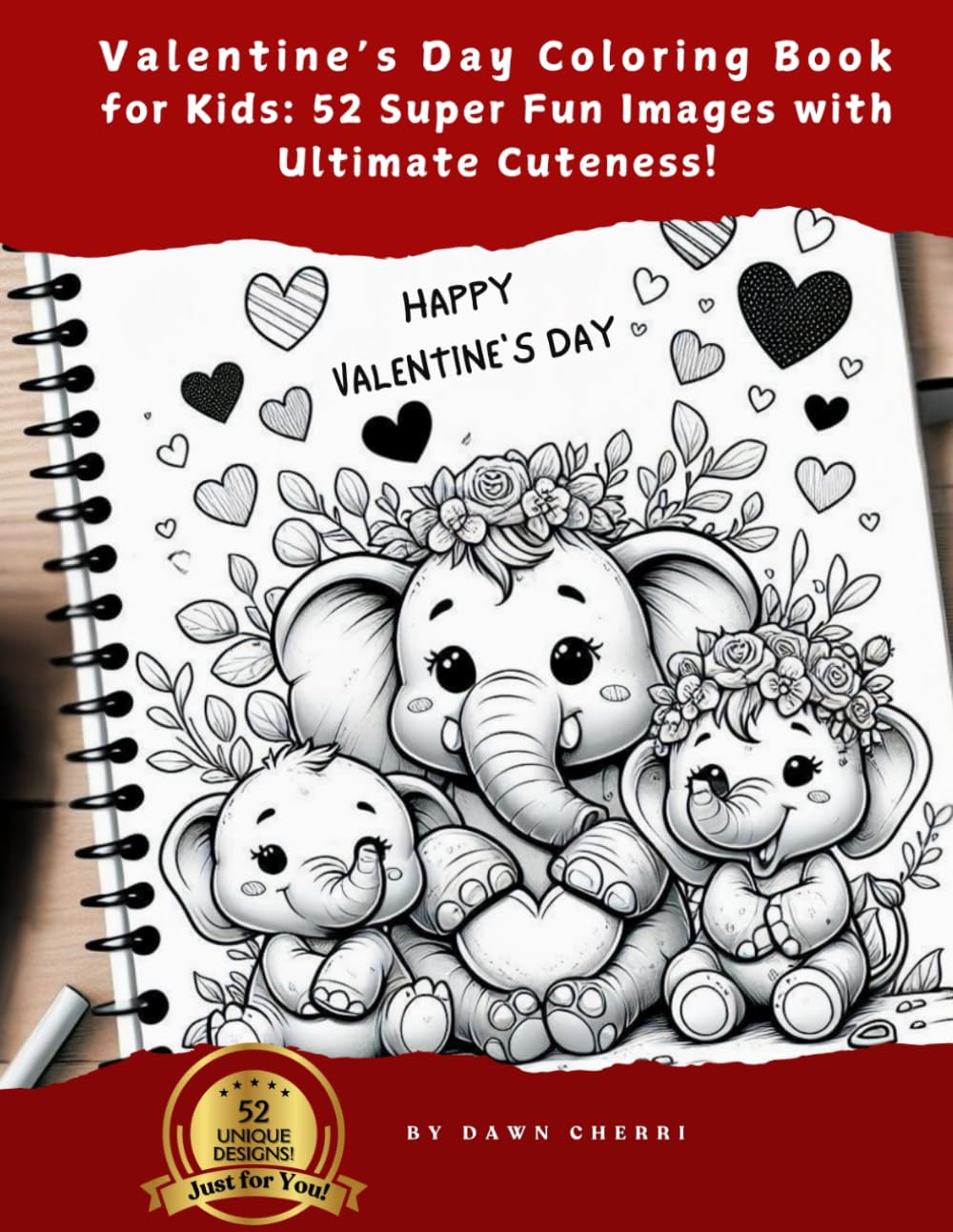 Valentine’s Day Coloring Book for Kids: 52 Super Fun Images with Ultimate Cuteness! (Ultimate Coloring Books For Kids)