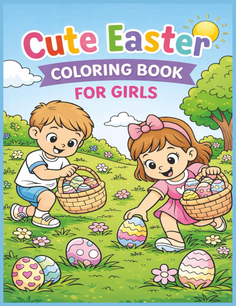 Cute Easter Coloring Book For Girls: Bold & Easy Coloring Pages with Adorable Bunnies, Chicks, Easter Eggs and Spring Animals for Girls Ages 4–8