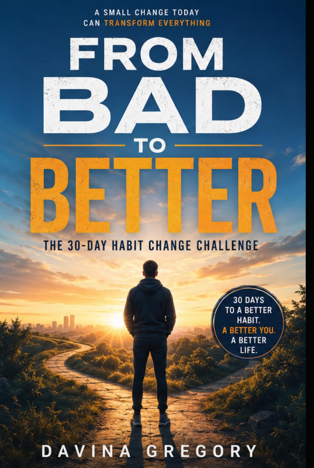 From Bad to Better: The 30-Day Habit Change Challenge