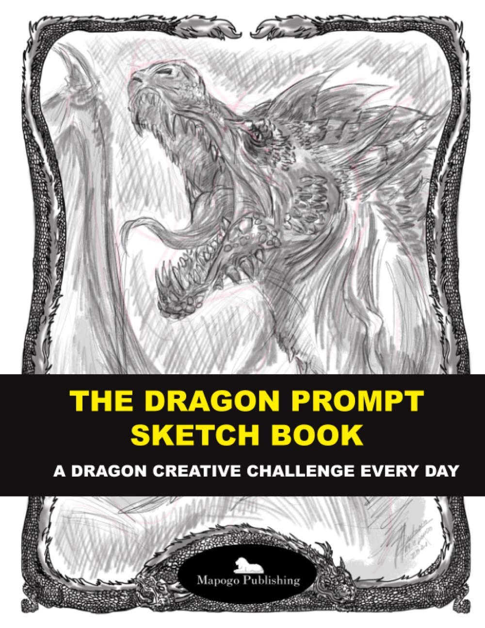 The dragon prompt sketchbook: A dragon creative challenge everyday