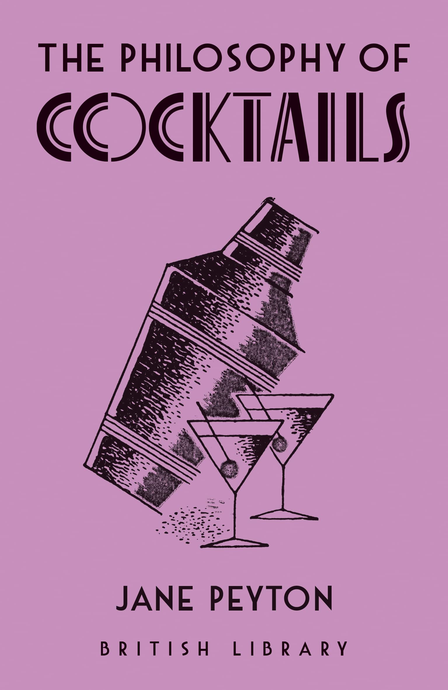 The Philosophy of Cocktails: 11 (British Library Philosophies)