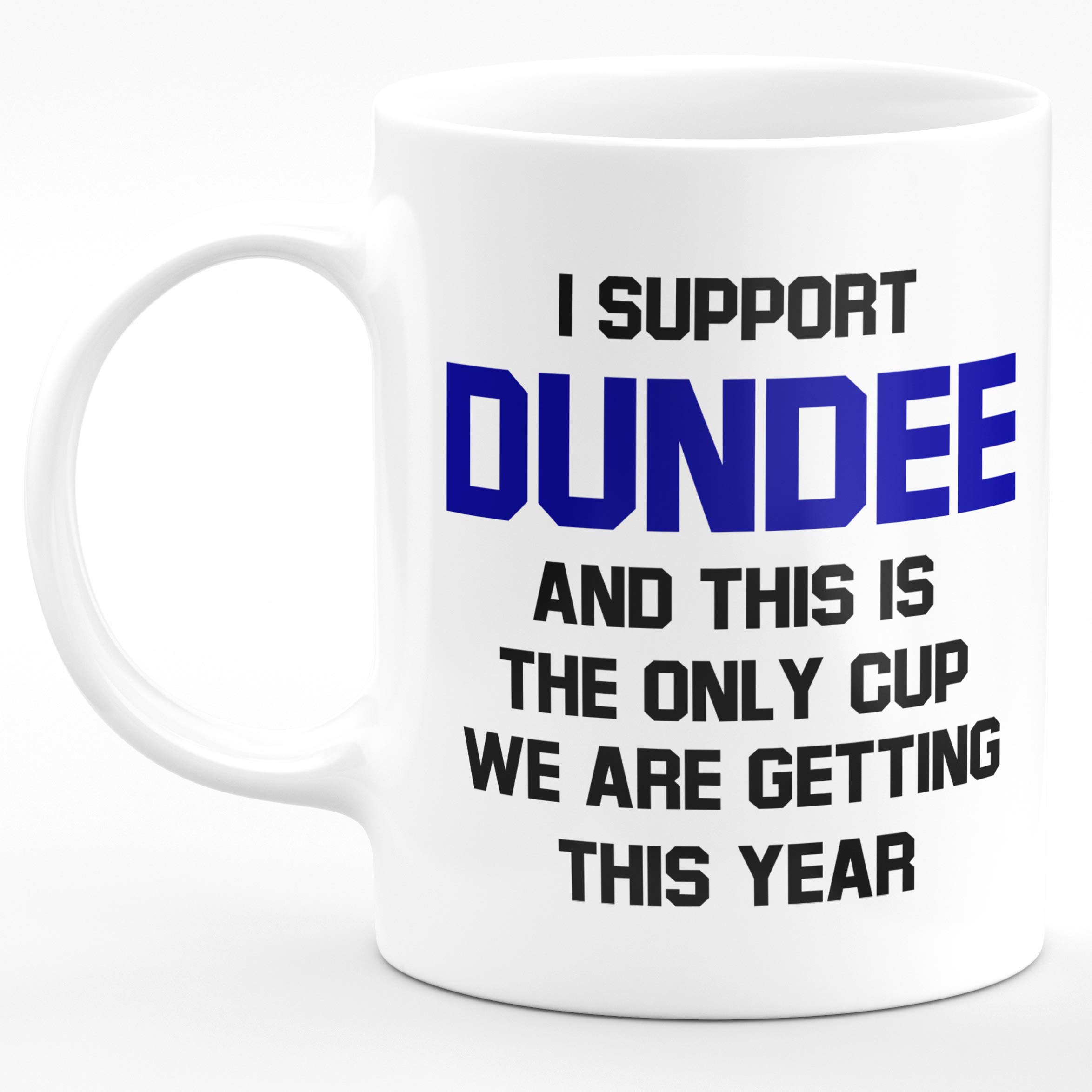 Amelia Gould Apparel I Support Dundee and this is the only CUP we are getting this year - Gift for him her 11oz Premium Grade Mug
