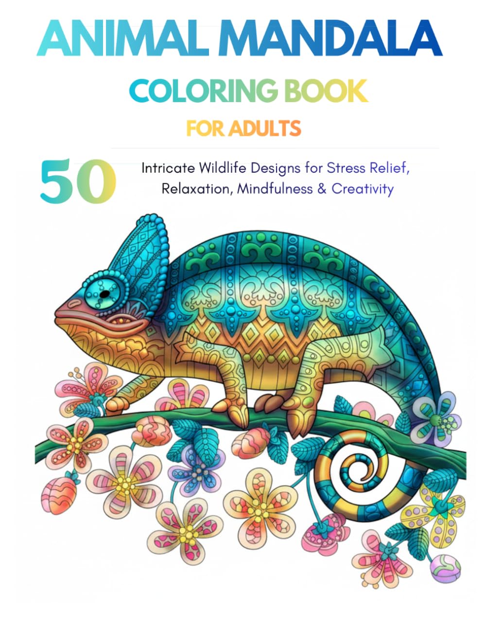 Animal Mandala Coloring Book for Adults: 50 Intricate Wildlife Designs for Stress Relief, Relaxation, Mindfulness & Creativity