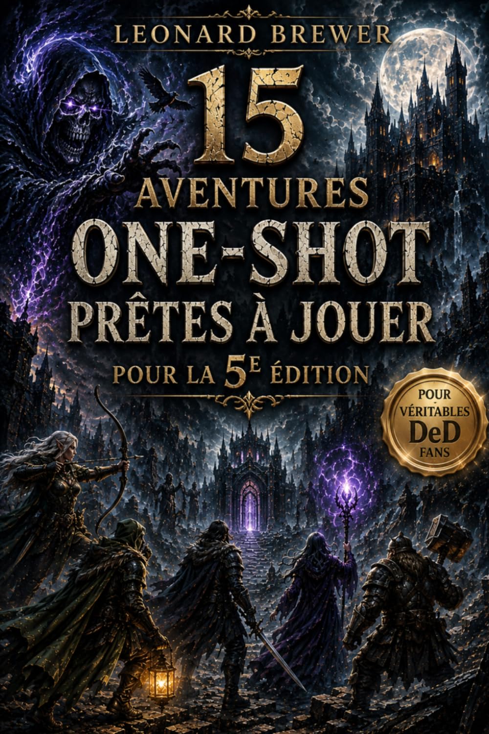 15 Aventures One-Shot Prêtes à Jouer pour la 5e Édition – Quêtes Dark Fantasy, Horreur, Mystère, Investigation et Dungeon Crawl avec PNJ Mémorables, ... Maîtres du Donjon et Joueurs de RPG sur Table