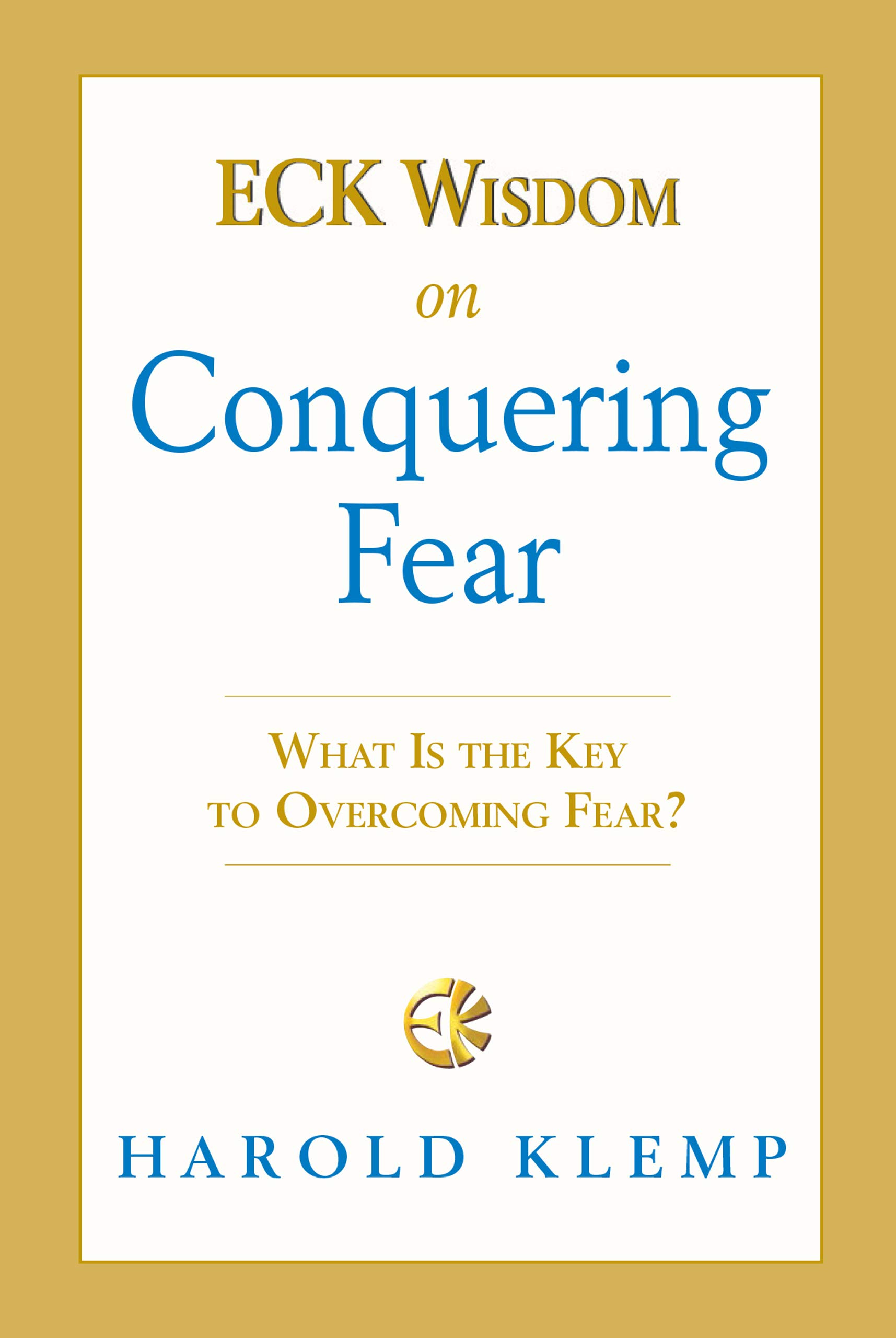 Eck Wisdom on Conquering Fear