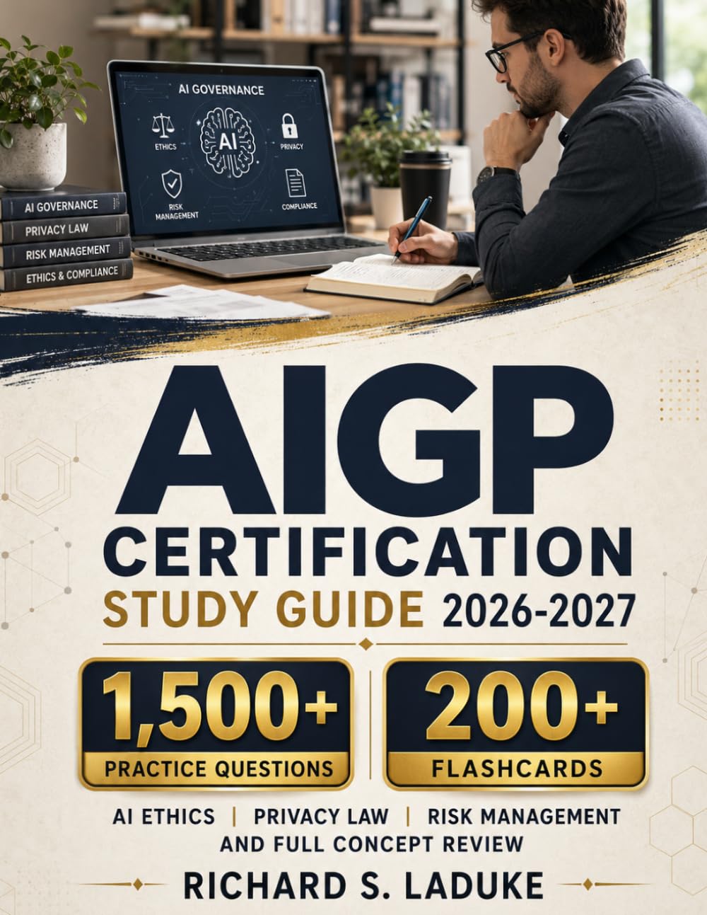 AIGP Certification Study Guide 2026-2027: 1,500+ Practice Questions, 200+ Flashcards, AI Ethics, Privacy Law, Risk Management, and Full Concept Review