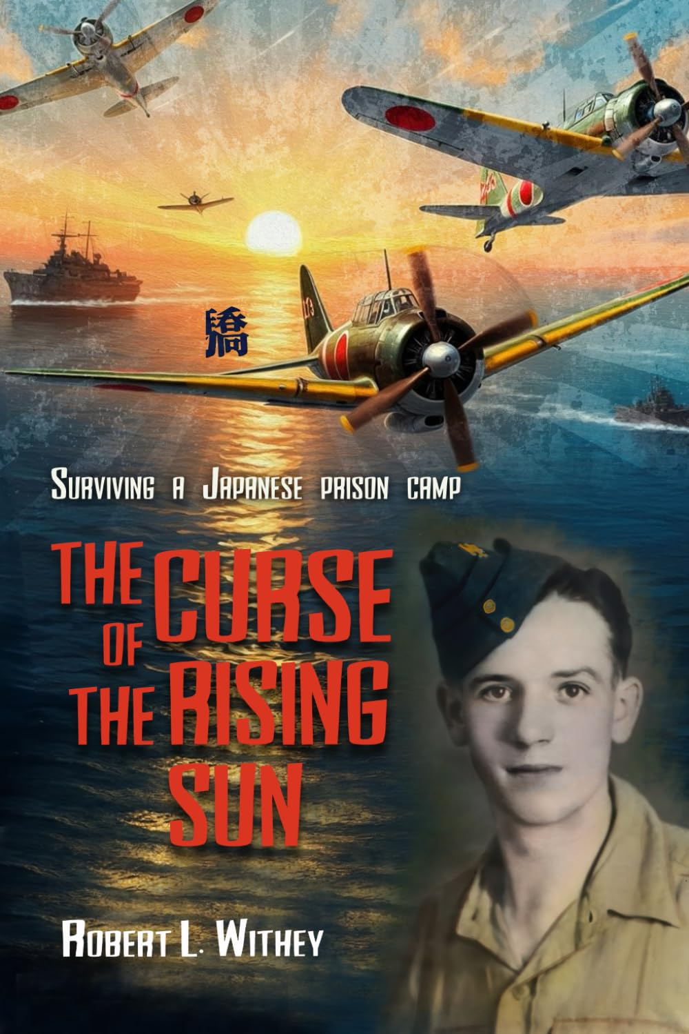 THE CURSE OF THE RISING SUN: Surviving a Japanese prison camp