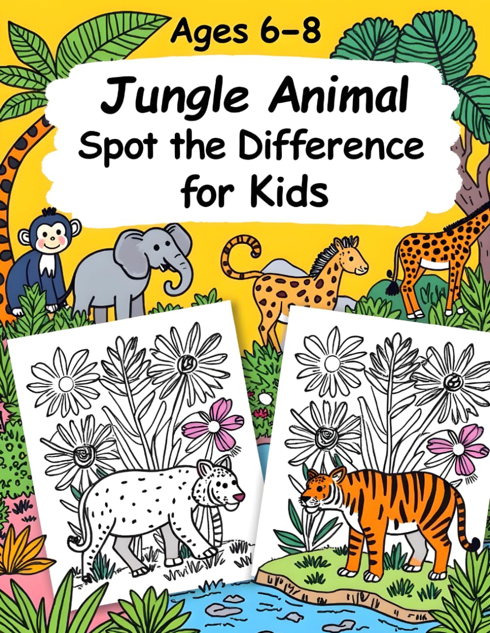 Jungle Animal Spot the Difference for Kids (Ages 6–8): Fun Jungle Picture Puzzles | Brain Games & Screen-Free Learning (Spot & Smile Puzzle Series)