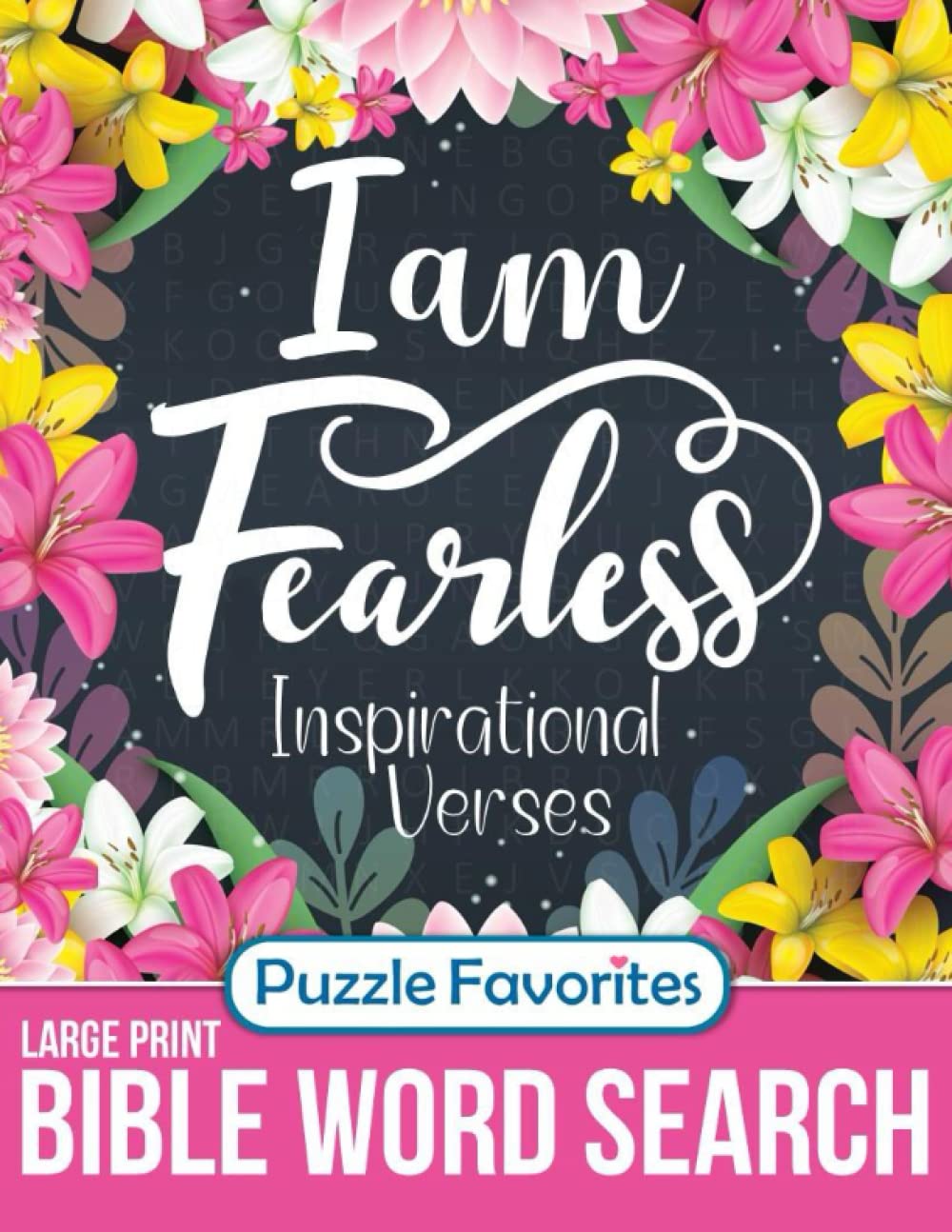 I am Fearless Bible Word Search Large Print Inspirational Verses: Powerful Scriptures Activity Book to Encourage Your Faith (Bible Word Search - Series)