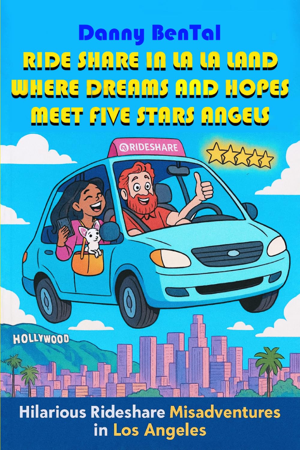 Ride share in LA LA Land: WHERE DREAMS AND HOPES MEET FIVE STARS ANGELS