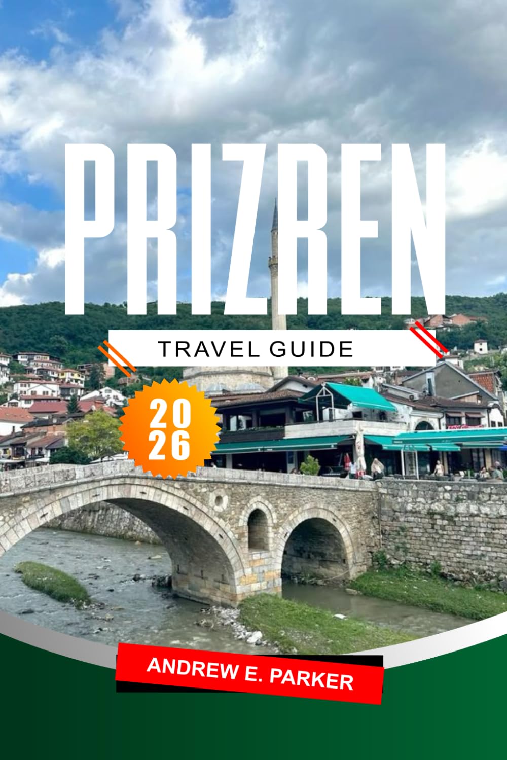 Prizren Travel Guide 2026: Discover Kosovo’s Cultural Gems, Top Attractions, Scenic Routes, Hidden Spots, and Must-See Landmarks
