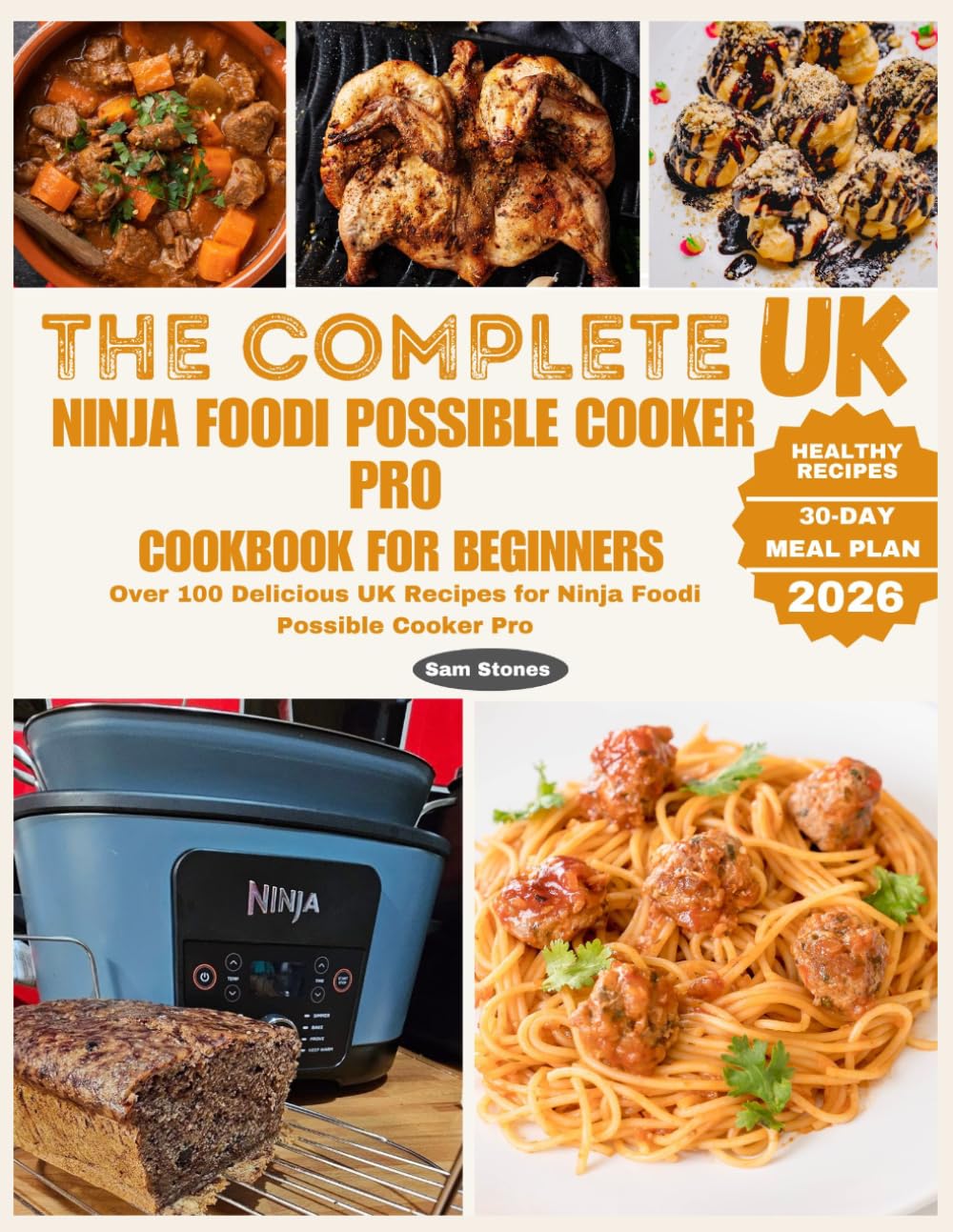 The Complete UK Ninja Foodi Possible Cooker Pro Cookbook for Beginners: Over 100 Delicious UK Recipes for Ninja Foodi Possible Cooker Pro