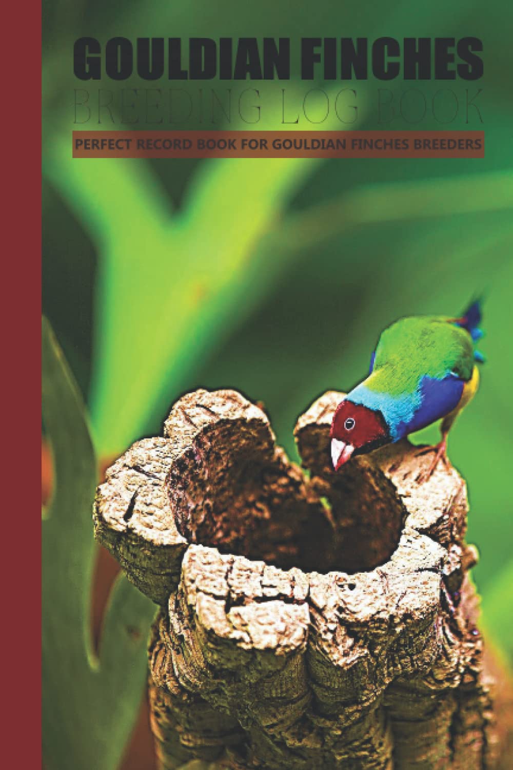 Gouldian Finches Breeding Log Book: Gouldian Finch Breeding Record Book | Gouldian finch care Book | Perfect Record Book For Gouldian Finch Bird Breeders ...