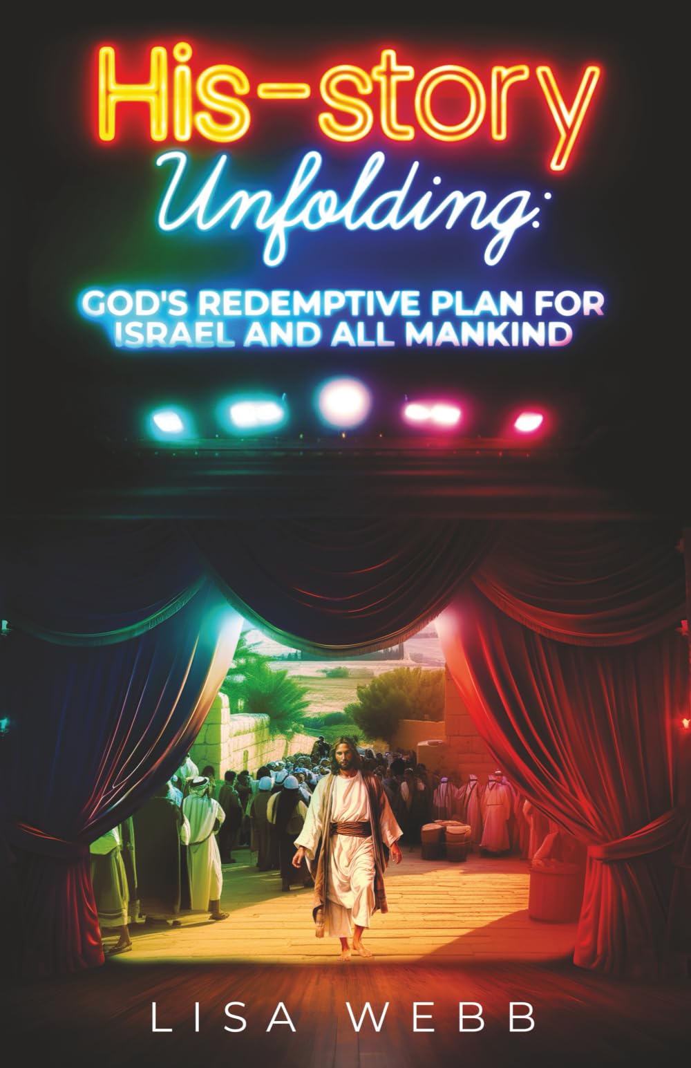 His-Story Unfolding: God's Redemptive Plan for Israel and All Mankind