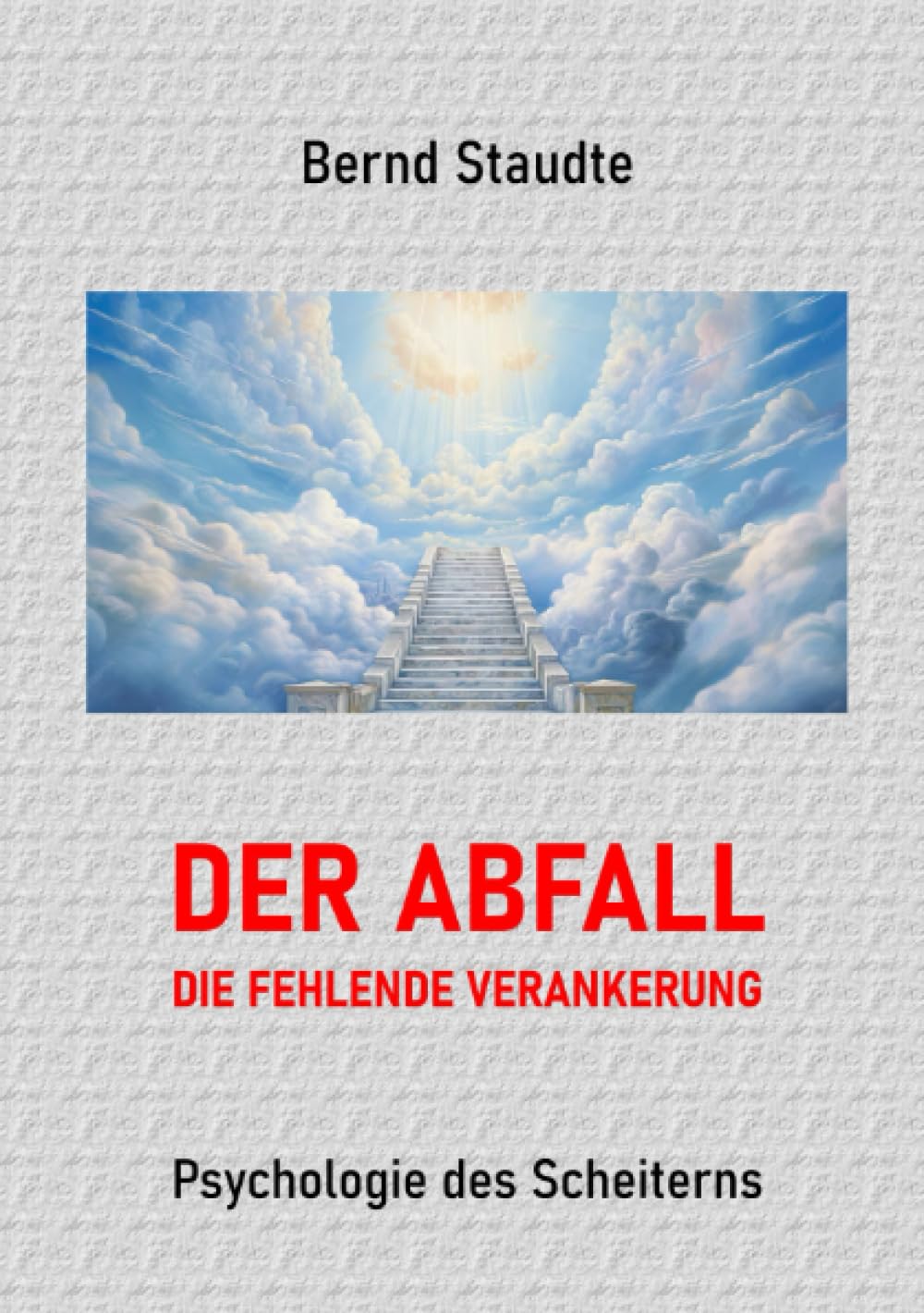 Der Abfall - die fehlende Verankerung: Psychologie des Scheiterns
