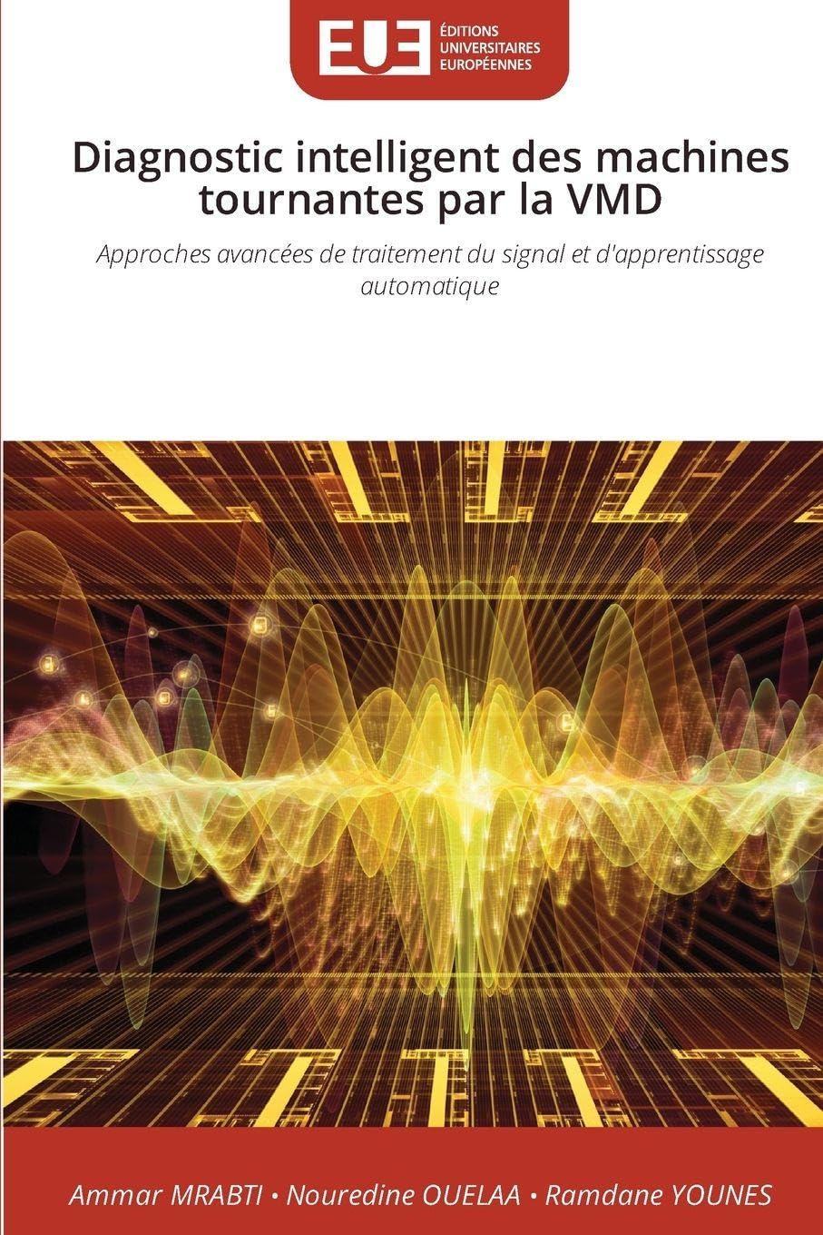Diagnostic intelligent des machines tournantes par la VMD: Approches avancées de traitement du signal et d'apprentissage automatique