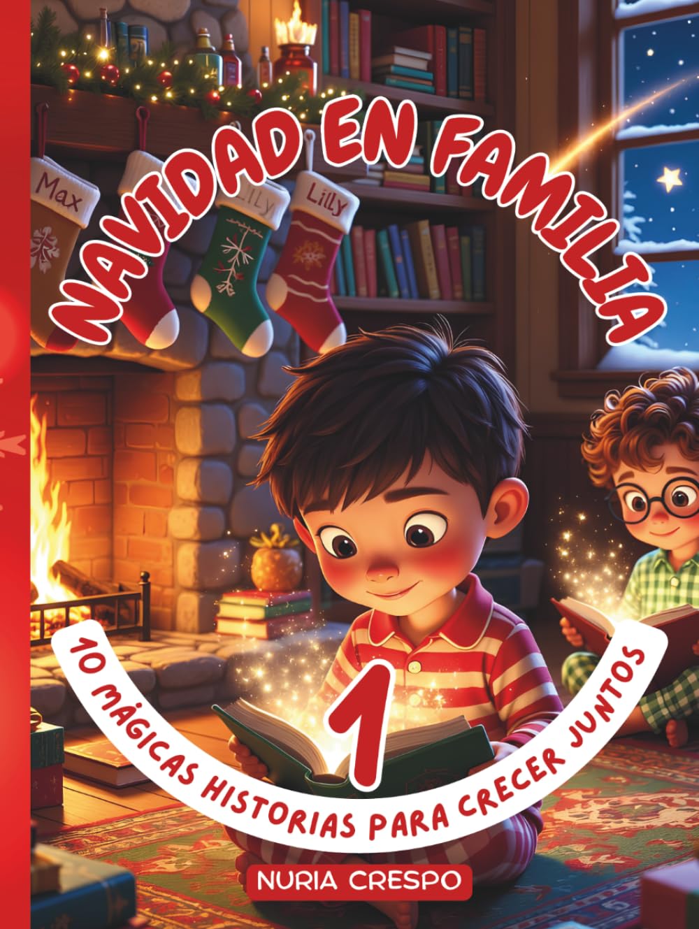 NAVIDAD EN FAMILIA 1: "10 MÁGICAS HISTORIAS PARA CRECER JUNTOS": CUENTOS NAVIDEÑOS INFANTILES con VALORES y GUÍAS de CONVERSACIÓN: HISTORIAS CORTAS ... en FAMILIA y FOMENTAR la EDUCACIÓN EMOCIONAL.