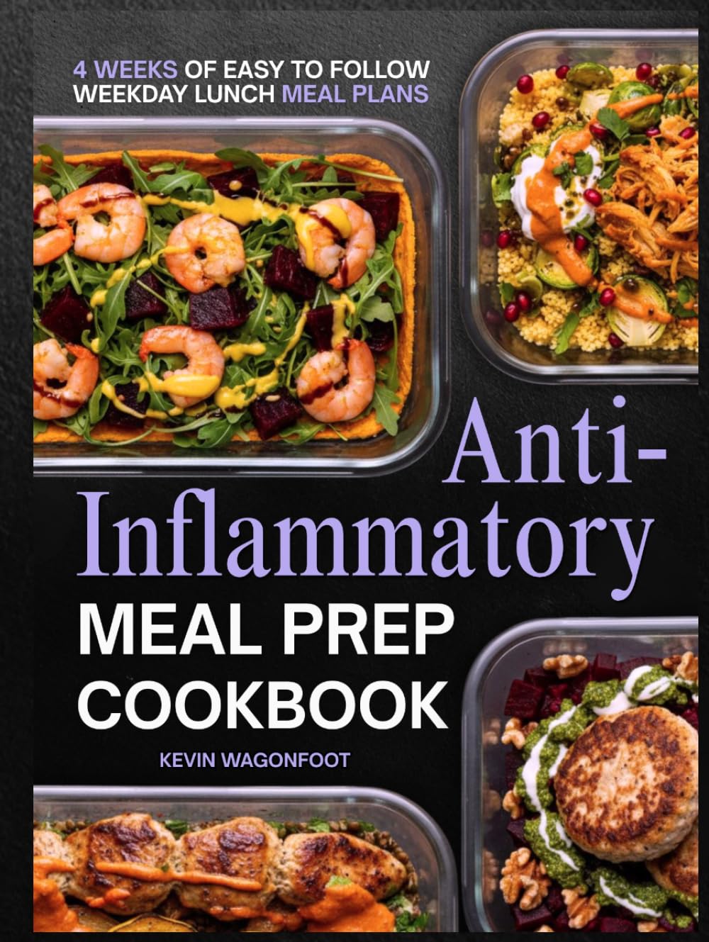 Anti-Inflammatory Meal Prep Cookbook for Beginners: Simple Low Inflammation Recipes for Immune System Health and Easy Weekly Meal Planning (Weekday Lunch Meal Prep)