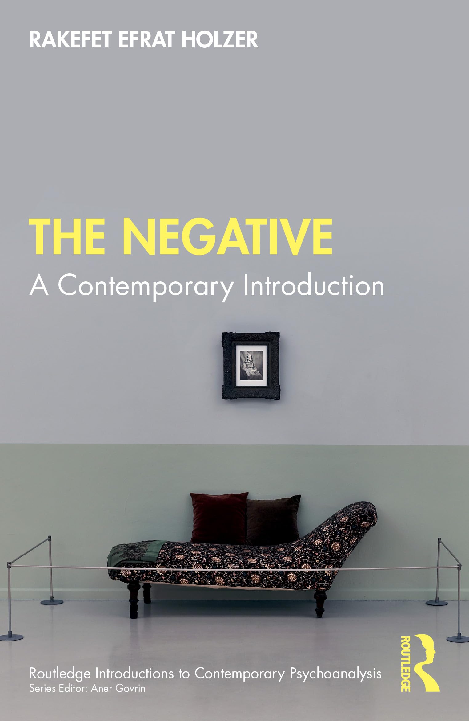 The Negative: A Contemporary Introduction (Routledge Introductions to Contemporary Psychoanalysis)