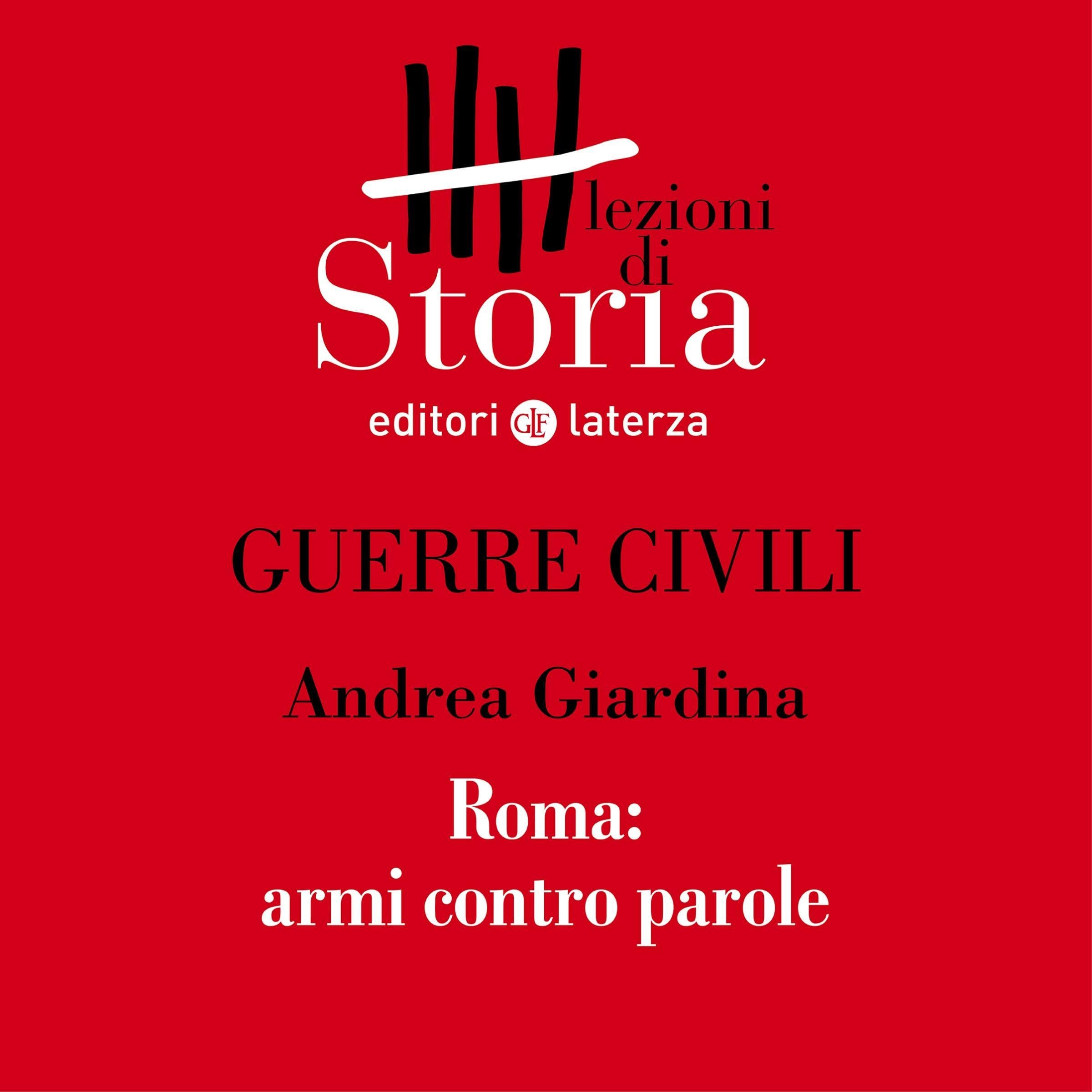 Guerre civili - Roma. Armi contro parole: Lezioni di Storia