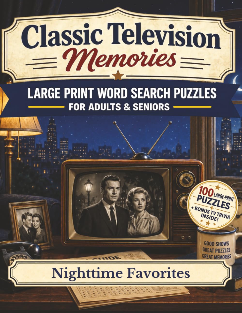 Classic Television Memories Word Search: Nighttime Favorites — 100 Large Print Nostalgic Word Search Puzzles for Adults and Seniors with Bonus Classic TV Trivia