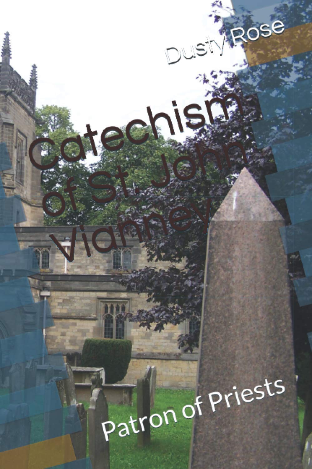 Catechism of St. John Vianney: Patron of Priests