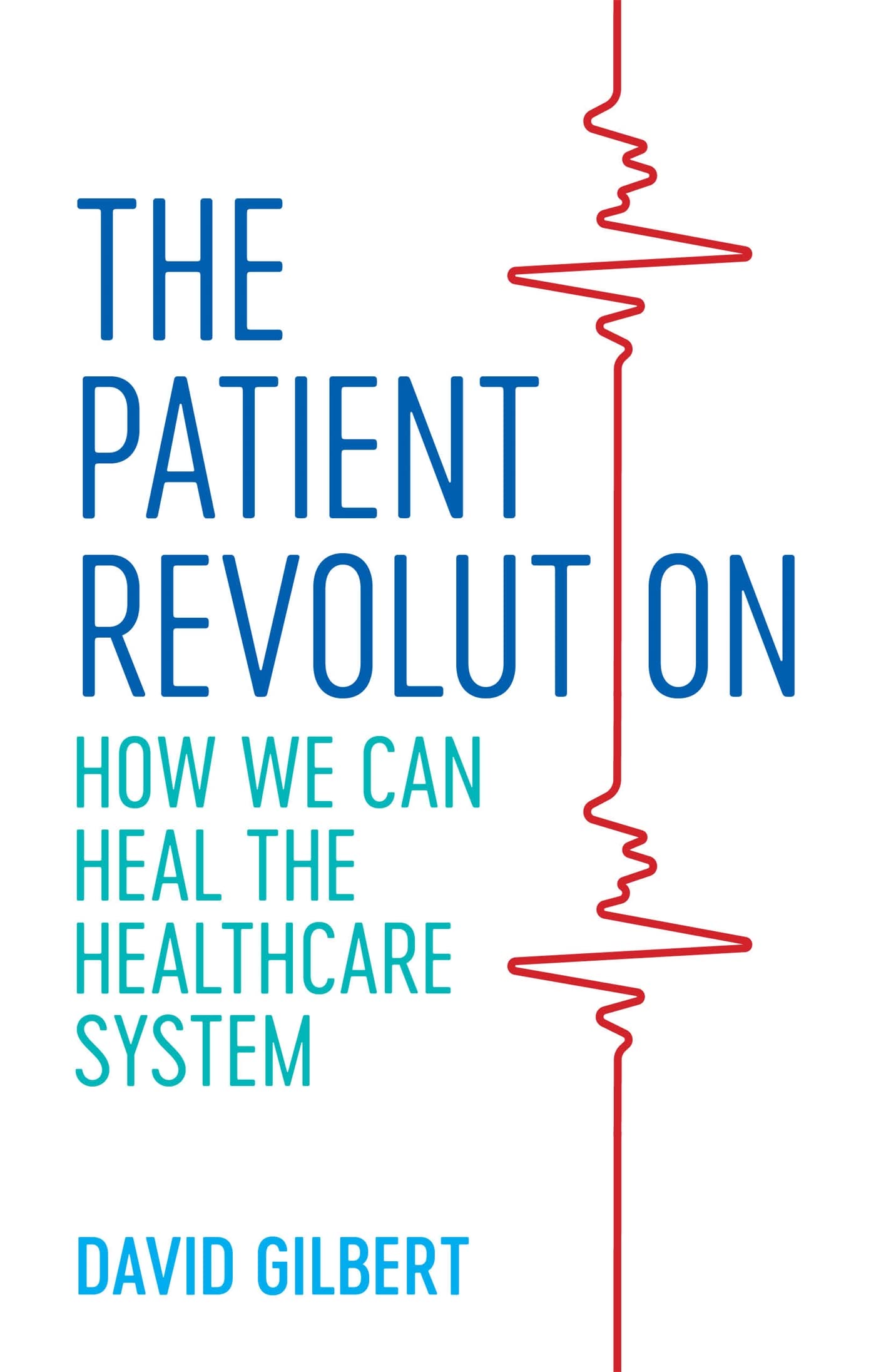 The Patient Revolution by David Gilbert (Paperback Book)