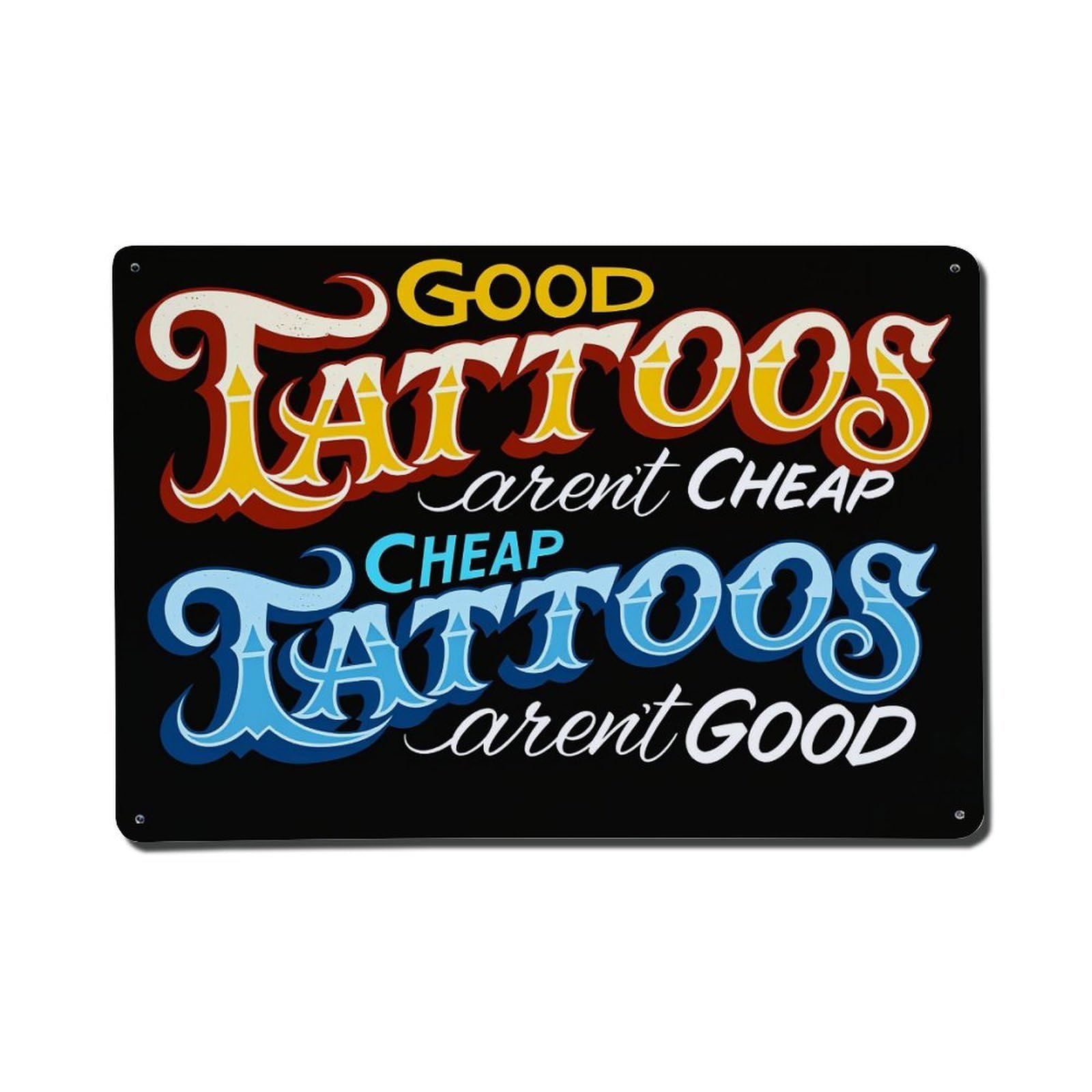 Good Tattoos Arent Cheap Cheap Tattoos Arent Good Retro Metal Tin Sign, Vintage Decor Art Poster for Bar, Home, Man Cave, Kitchen, Laundry Room Gift 8x12Inch
