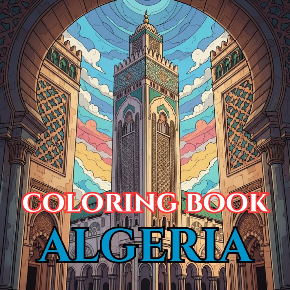 Algeria Heritage | An Adult Coloring Book of Saharan Beauty, Berber Traditions & North African Culture: A Relaxing Journey Through the Sahara Desert, ... (Adult Coloring Book. World Series.)
