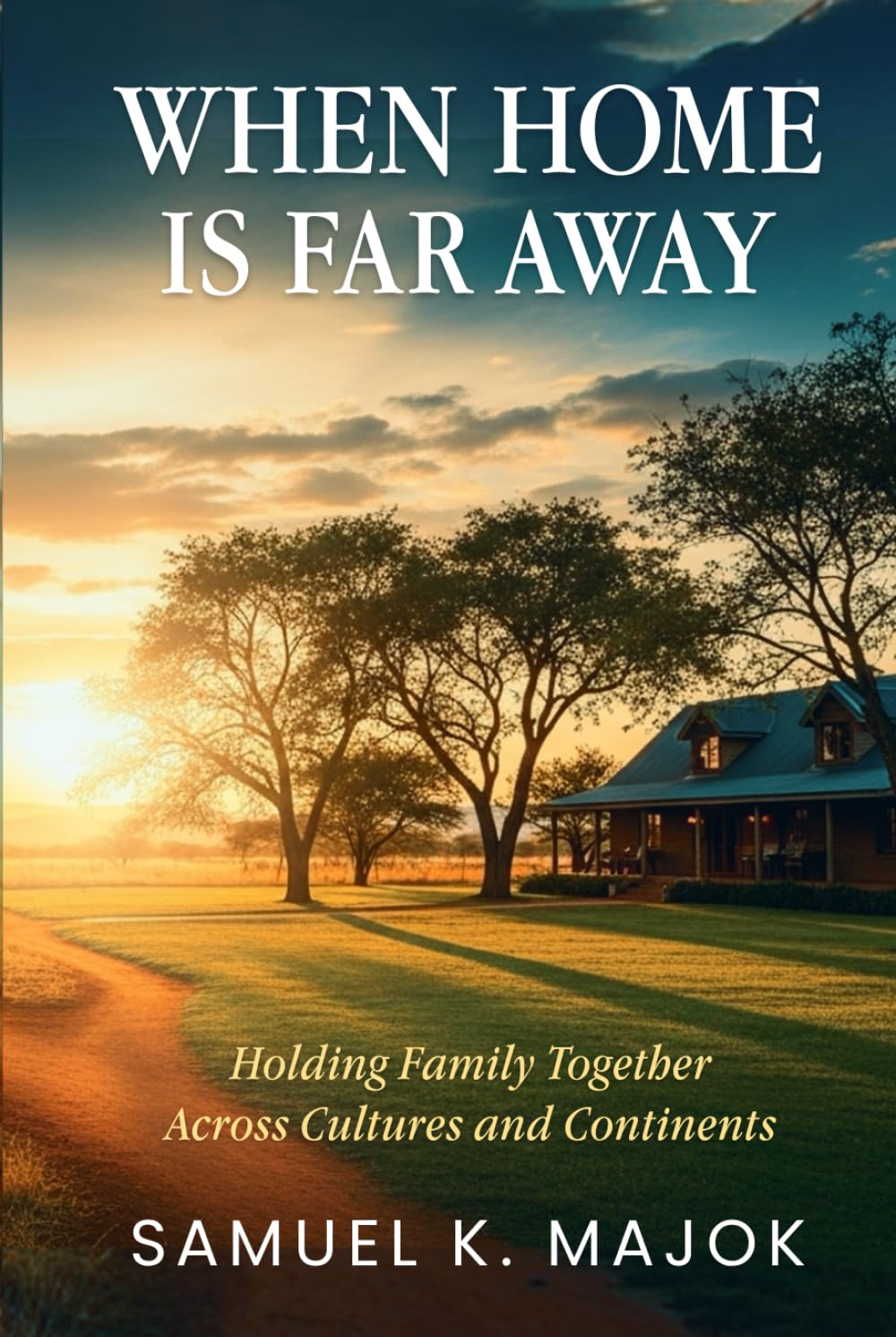 When Home Is Far Away: Holding Family Together Across Cultures and Continents